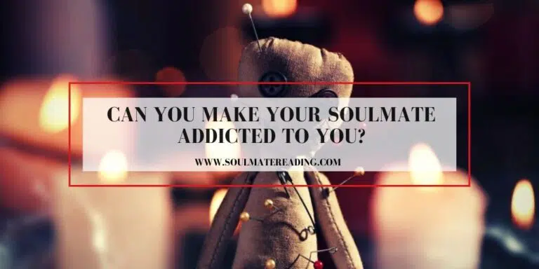 Can You Make Your Soulmate Addicted to You?