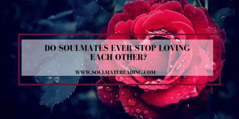 Do Soulmates Ever Stop Loving Each Other?
