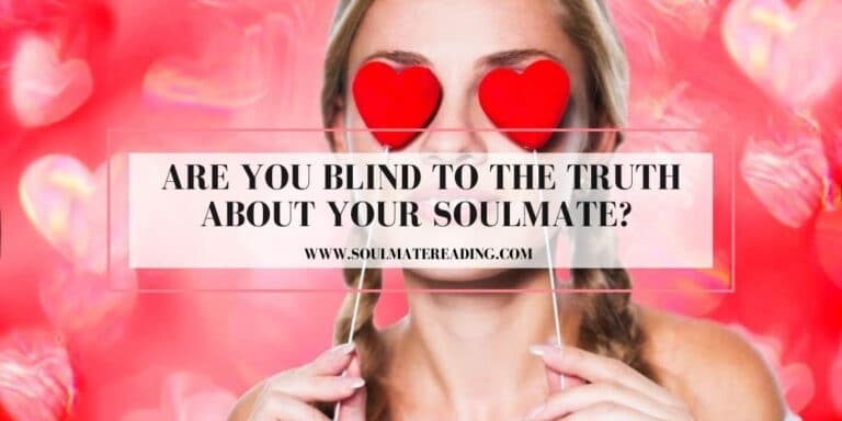 Blind to the Truth About Your Soulmate?