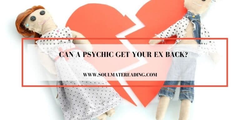 Can a Psychic Get Your Ex Back?