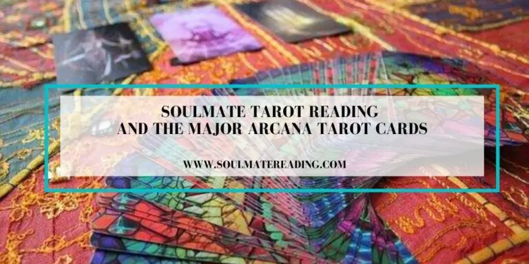 Soulmate Tarot Reading and the Major Arcana Tarot Cards