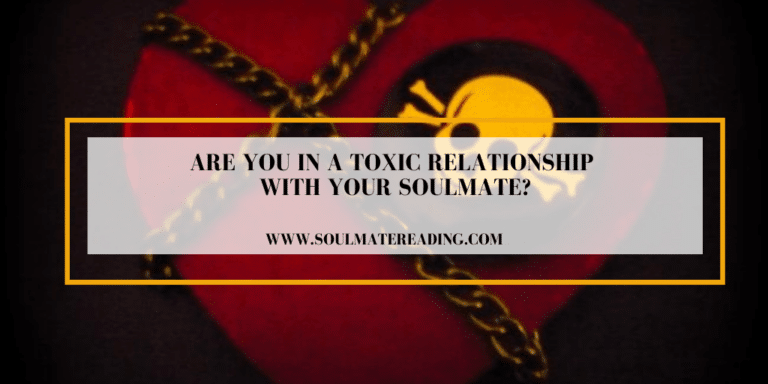 Are You in a Toxic Relationship With Your Soulmate?