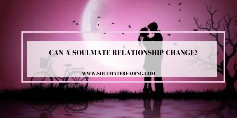Can a Soulmate Relationship Change?