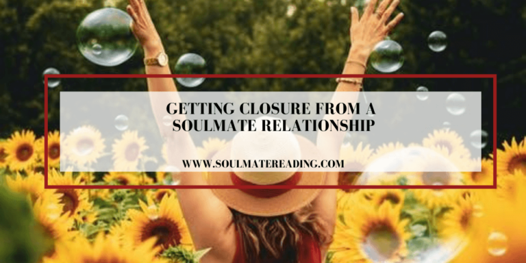 Getting Closure from a Soulmate Relationship