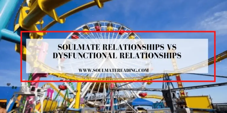 Soulmate Relationships vs Dysfunctional Relationships