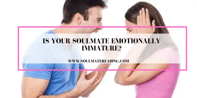 Is Your Soulmate Emotionally Immature?