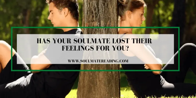 Has Your Soulmate Lost Their Feelings for You?