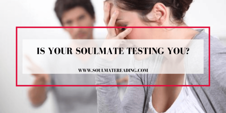 Is Your Soulmate Testing you
