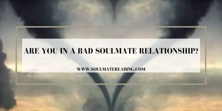 Are You in a Bad Soulmate Relationship?