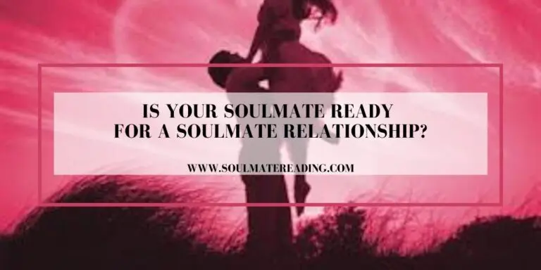 Is Your Soulmate Ready for a Soulmate Relationship?
