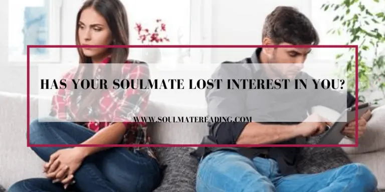 Has Your Soulmate Lost Interest in You?