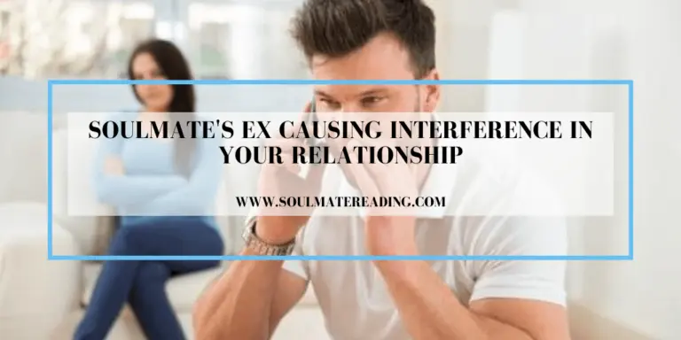 Soulmate's Ex Causing Interference in Your Relationship