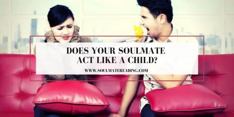 Does Your Soulmate Act Like a Child?