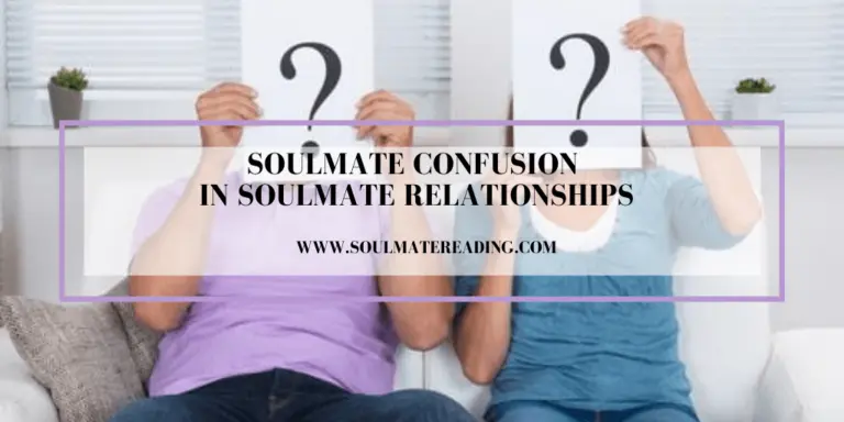 Soulmate Confusion in Soulmate Relationships