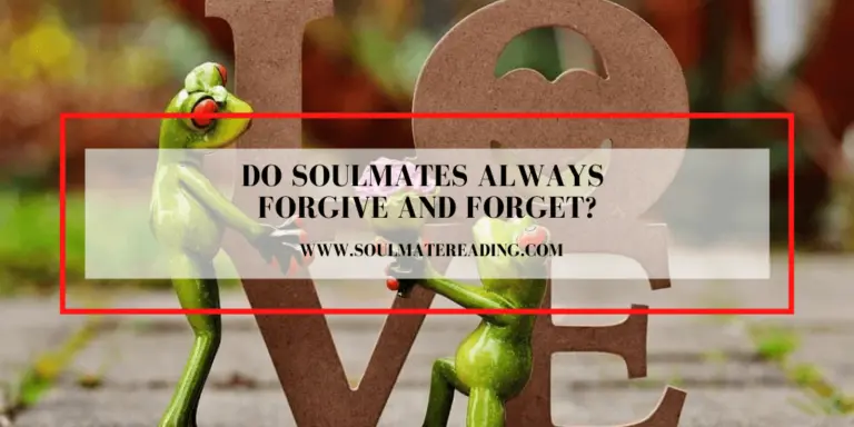 Do Soulmates Always Forgive and Forget?