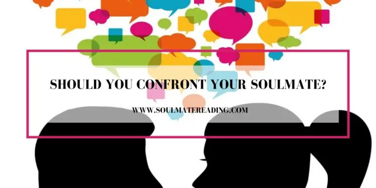 Should You Confront Your Soulmate?
