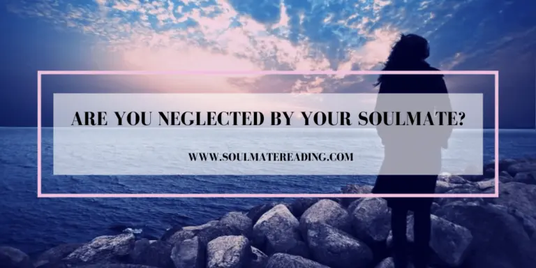 Are You Neglected By Your Soulmate?