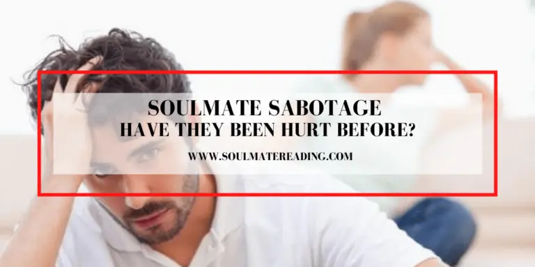 Soulmate Sabotage: Have They Been Hurt Before?