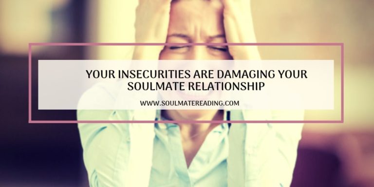 Your Insecurities are Damaging Your Soulmate Relationship