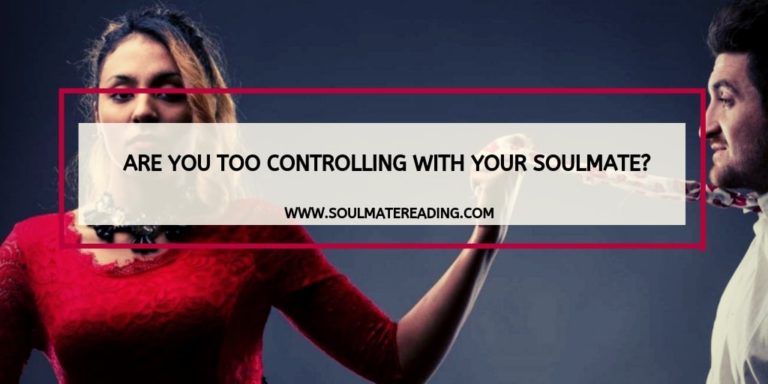 Are You Too Controlling with Your Soulmate?