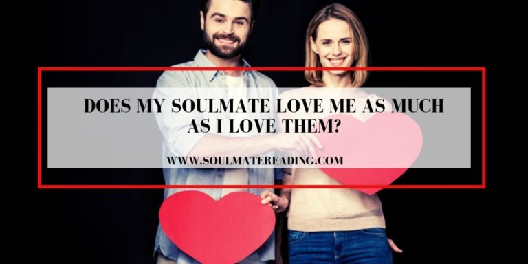 Does My Soulmate Love Me as Much as I Love Them?