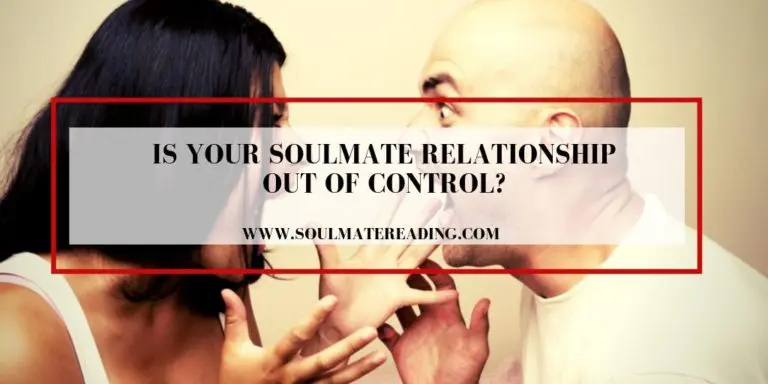Is Your Soulmate Relationship Out of Control?