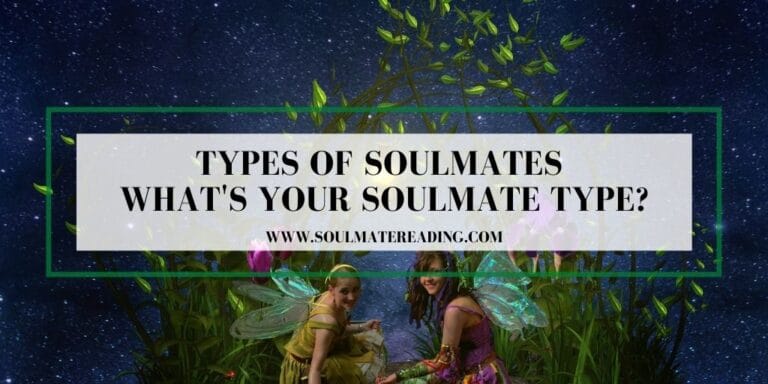 Types of Soulmates - What's Your Soulmate Type?