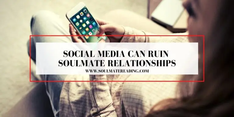 Social Media Can Ruin Soulmate Relationships