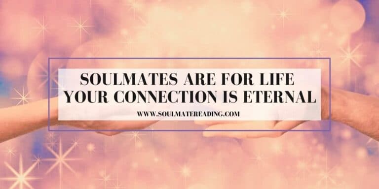 Soulmates are for Life, Your Connection is Eternal