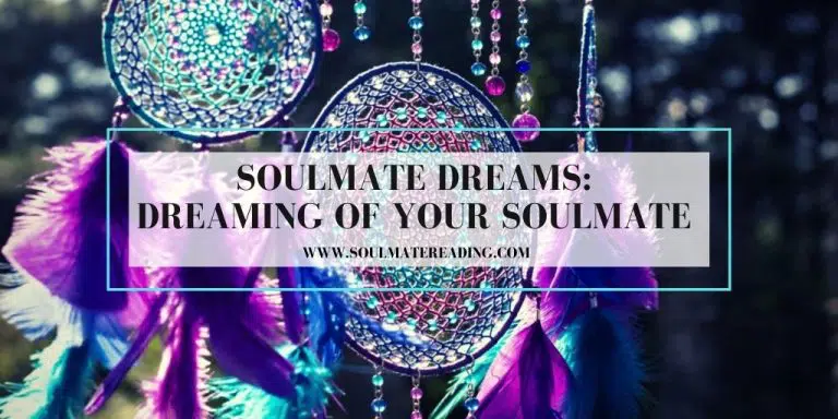 Soulmate Dreams: Dreaming of Your Soulmate