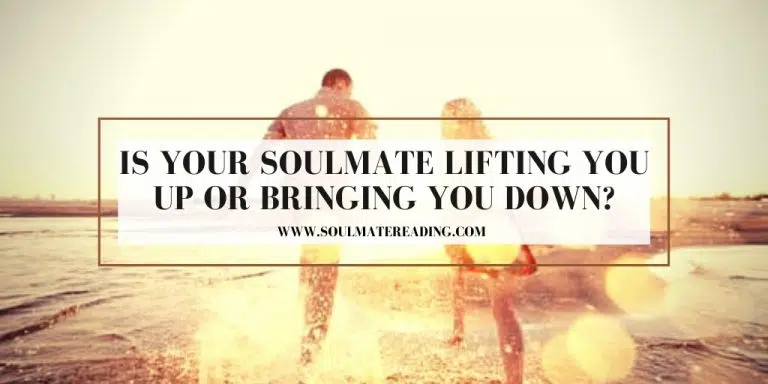 Is Your Soulmate Lifting You Up or Bringing You Down?