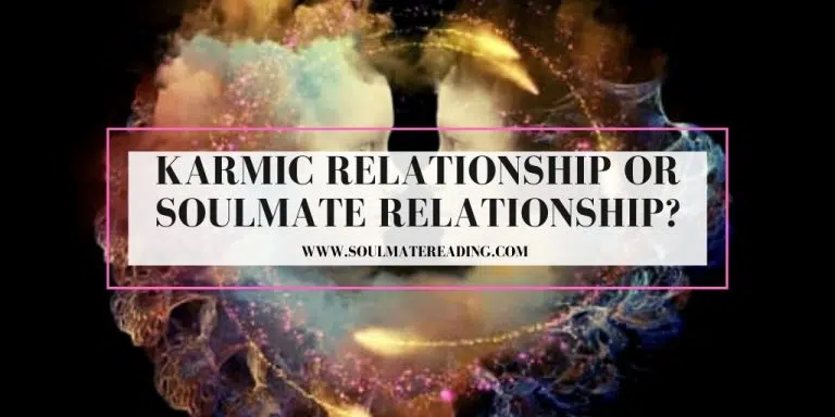 Karmic Relationship or Soulmate Relationship?
