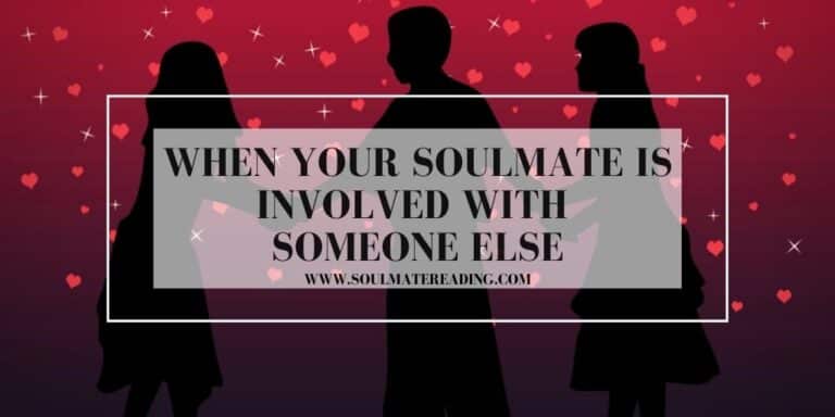 When Your Soulmate is Involved with Someone Else