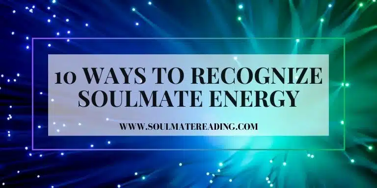 0 Ways of Recognizing Soulmate Energy